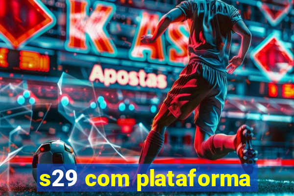 s29 com plataforma